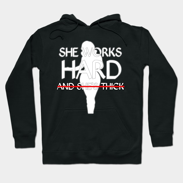 cool pride she works hard and she is thick Hoodie by itacc